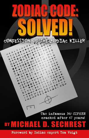 Full Download Zodiac Code: Solved! Confession of the Zodiac Killer - Michael D. Sechrest file in ePub