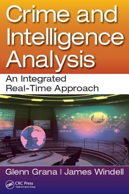 Read Online Crime and Intelligence Analysis: An Integrated Real-Time Approach - Glenn Grana | PDF