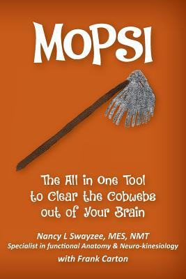 Full Download Mopsi: The All in One Tool to Clear the Cobwebs Out of Your Brain - Mes Nmt Nancy L Swayzee file in PDF