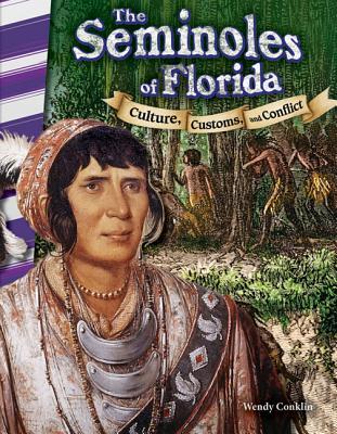 Read The Seminoles of Florida: Culture, Customs, and Conflict (Florida) - Wendy Conklin | ePub