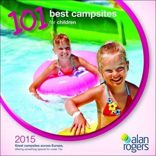 Full Download Alan Rogers - 101 Best Campsites for Children 2015 - Rogers Alan file in PDF