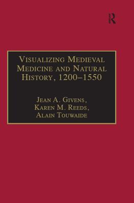 Read Visualizing Medieval Medicine and Natural History, 1200-1550 - Jean A. Givens | ePub
