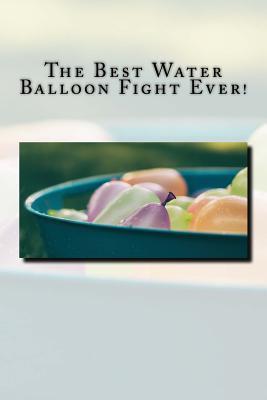 Read The Best Water Balloon Fight Ever!: Journal / Notebook -  file in ePub