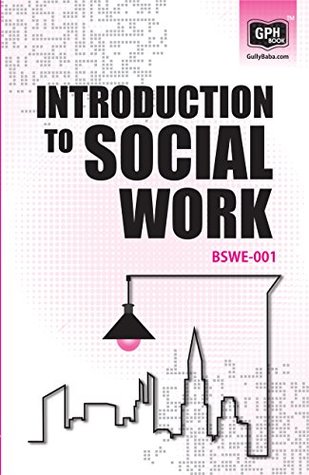 Full Download BSWE001 Introduction to Social Work(IGNOU Help book for BSWE-001 in English) - GPH Panel Of Experts | PDF