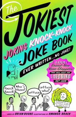 Read Online The Jokiest Joking Knock-Knock Joke Book Ever WrittenNo Joke!: 1,001 Brand-New Knee-Slappers That Will Keep You Laughing Out Loud - Brian Boone | PDF