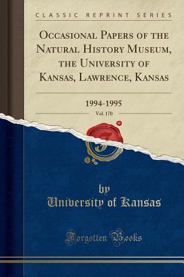 Download Occasional Papers of the Natural History Museum, the University of Kansas, Lawrence, Kansas, Vol. 170: 1994-1995 (Classic Reprint) - University of Kansas file in ePub