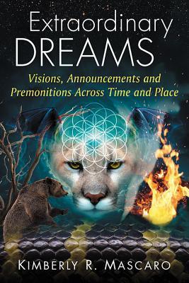 Full Download Extraordinary Dreams: Visions, Announcements and Premonitions Across Time and Place - Kimberly R. Mascaro file in PDF