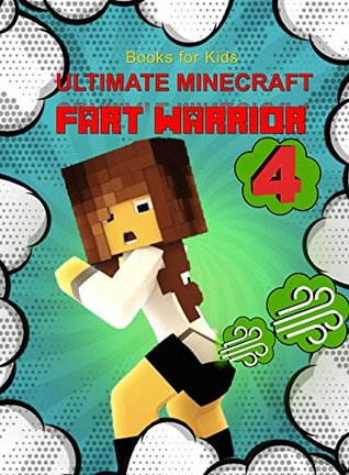 Read Books for Kids: Ultimate Minecraft Fart Warrior 4: (A Hilarious Book for Kids Age 6-10) (Unofficial Minecraft book) (fart books) - Kawaii Chan file in PDF
