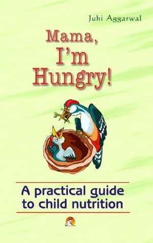 Download Mom,I'm Hungry: A practical guide to child nutrition - Juhi Aggarwal file in ePub
