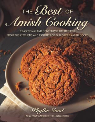 Full Download The Best of Amish Cooking: Traditional and Contemporary Recipes from the Kitchens and Pantries of Old Order Amish Cooks - Phyllis Pellman Good file in PDF
