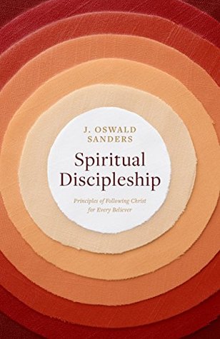Read Spiritual Discipleship: Principles of Following Christ for Every Believer (Sanders Spiritual Growth Series) - J Oswald Sanders | ePub