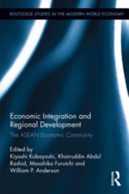 Full Download Economic Integration and Regional Development: The ASEAN Economic Community - Kiyoshi Kobayashi file in ePub