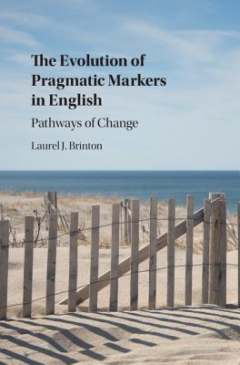 Read Online The Evolution of Pragmatic Markers in English: Pathways of Change - Laurel J Brinton | ePub
