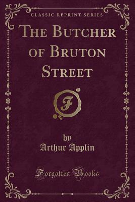 Read Online The Butcher of Bruton Street (Classic Reprint) - Arthur Applin file in ePub