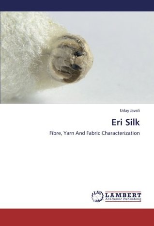 Full Download Eri Silk: Fibre, Yarn And Fabric Characterization - Uday Javali | ePub