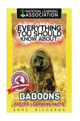 Full Download Everything You Should Know about: Baboons Faster Learning Facts - Anne Richards file in PDF