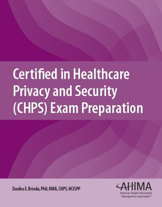Read Online Certified in Healthcare Privacy and Security (CHPS) Exam Preparation - Danika E. Brinda | PDF