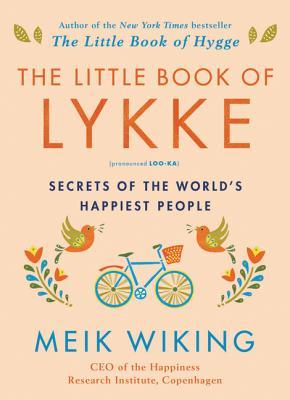 Full Download The Little Book of Lykke: Secrets of the World's Happiest People - Meik Wiking file in ePub