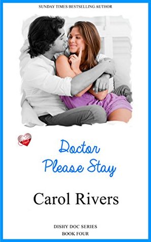 Download Doctor Please Stay ( Dishy Doc Series. Book 4 ) - Carol Rivers file in PDF