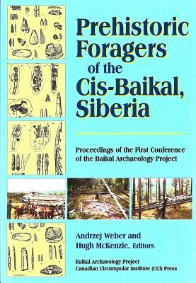 Download Prehistoric Foragers of the Cis-Baikal, Siberia: Proceedings of the First Conference of the Baikal Archaeological Project - Andrzej W. Weber file in PDF
