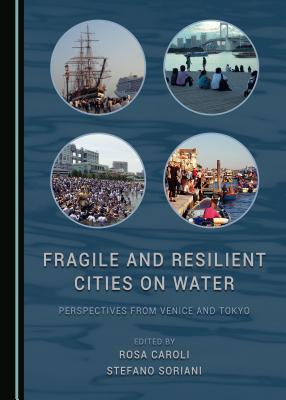 Full Download Fragile and Resilient Cities on Water: Perspectives from Venice and Tokyo - Rosa Caroli file in PDF