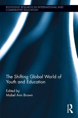 Download The Shifting Global World of Youth and Education - Mabel Ann Brown file in PDF