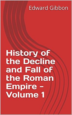 Download History of the Decline and Fall of the Roman Empire - Volume 1 - Edward Gibbon file in ePub