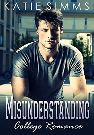 Full Download Misunderstanding: College Romance (Contemporary New Adult And College Romance) - Katie Simms file in ePub
