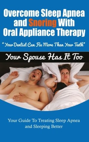 Full Download Overcoming Sleep Apnea and Snoring With Oral Appliance Therapy - Mr. John W Reddoch | ePub