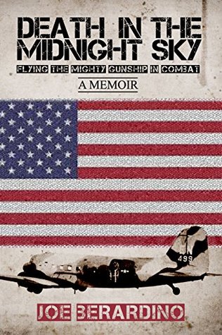 Read Online Death in the Midnight Sky: Flying the Mighty Gunship in Combat: A Memoir - Joe Berardino | ePub