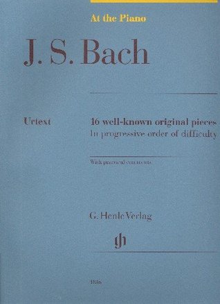 Full Download Bach: At the Piano (16 Well-Known Original Pieces) - Johann Sebastian Bach | ePub