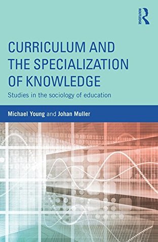 Full Download Curriculum and the Specialization of Knowledge: Studies in the sociology of education - Michael Young file in ePub