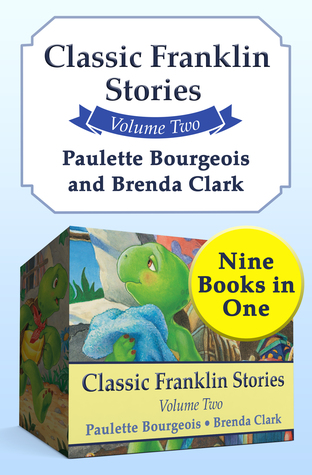 Read Online Classic Franklin Stories Volume Two: Nine Books in One - Paulette Bourgeois | ePub