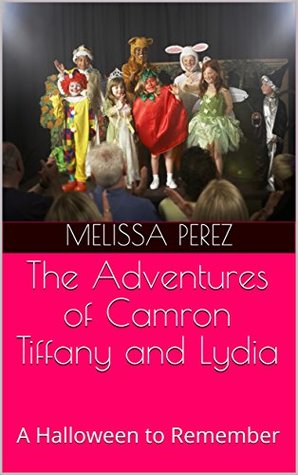 Read Online The Adventures of Camron Tiffany and Lydia: A Halloween to Remember - Melissa Perez file in PDF
