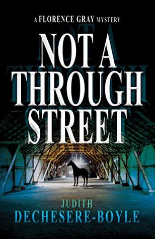 Full Download Not A Through Street (A Florence Gray Mystery) - Judith Dechesere-Boyle | PDF