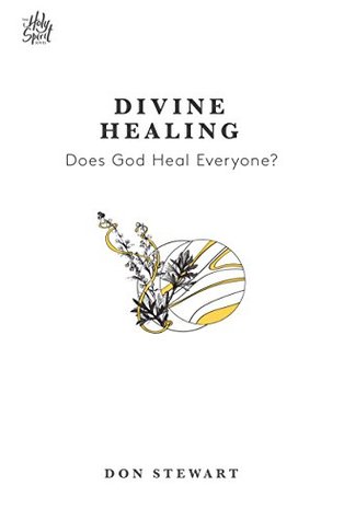 Download Divine Healing: Does God Heal Everyone (The Holy Spirit Series) - Don Stewart | ePub