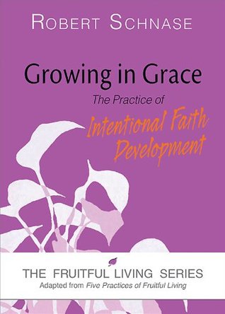 Full Download Growing in Grace: The Practice of Intentional Faith Development (The Fruitful Living Series) - Robert Schnase | PDF