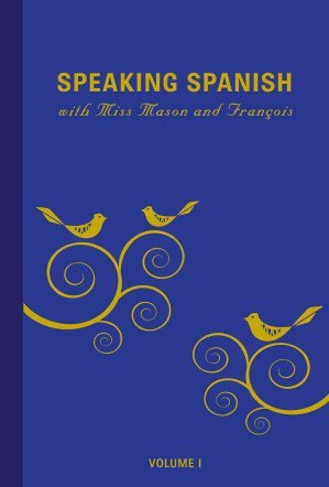 Read Speaking Spanish with Miss Mason and François: Volume 1 - Various file in ePub