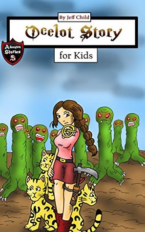 Read Ocelot Story: Diary of a Brave Ocelot (Adventure Stories for Kids) - Jeff Child | ePub