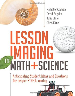 Full Download Lesson Imaging in Math and Science: Anticipating Student Ideas and Questions for Deeper Stem Learning - Michelle Stephan file in ePub