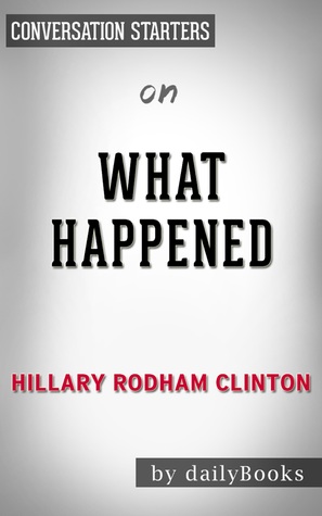 Read Online What Happened by Hillary Clinton   Conversation Starters - Daily Books | ePub