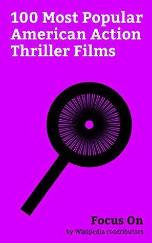 Download Focus On: 100 Most Popular American Action Thriller Films: The Fate of the Furious, Rogue One, XXX (2002 film), XXx: Return of Xander Cage, John Wick:  Blood Wars, Dunkirk (2017 film), etc. - Wikipedia contributors file in ePub