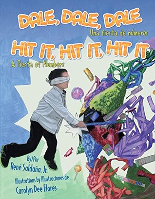 Read Online Dale, dale, dale: Una fiesta de números / Hit It, Hit It, Hit It: A Fiesta of Numbers (Piñata Books) - René Saldaña Jr file in PDF