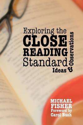 Read Online Exploring the Close Reading Standard: Ideas & Observations - Michael Fisher | PDF