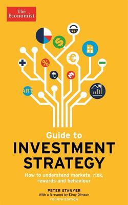 Read Guide to Investment Strategy: How to understand markets, risk, rewards and behaviour - The Economist file in ePub