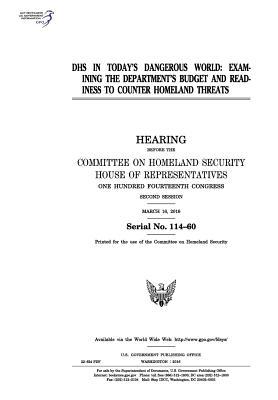 Read Online Dhs in Today's Dangerous World: Examining the Department's Budget and Readiness to Counter Homeland Threats - U.S. Congress file in ePub