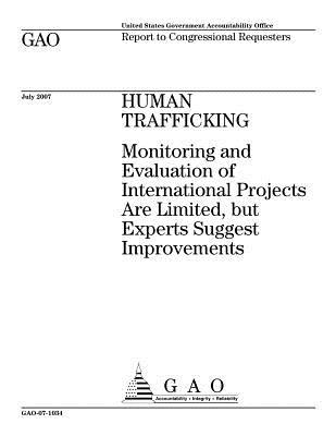 Full Download Human Trafficking: Monitoring and Evaluation of International Projects Are Limited, But Experts Suggest Improvements - U.S. Government Accountability Office file in ePub