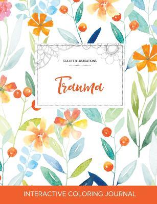 Download Adult Coloring Journal: Trauma (Sea Life Illustrations, Springtime Floral) - Courtney Wegner file in PDF