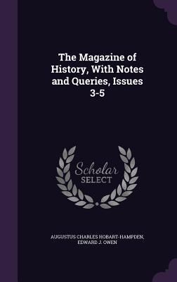 Read Online The Magazine of History, with Notes and Queries, Issues 3-5 - Augustus Charles Hobart-Hampden | ePub