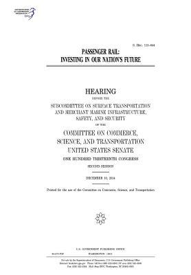 Read Online Passenger Rail: Investing in Our Nation's Future - U.S. Congress file in PDF
